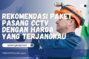 Rekomendasi Paket Pasang CCTV dengan Harga yang Terjangkau