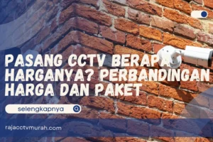Pasang CCTV Berapa Harganya? Perbandingan Harga dan Paket