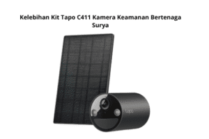 Kelebihan Kit Tapo C411 Kamera Keamanan Bertenaga Surya
