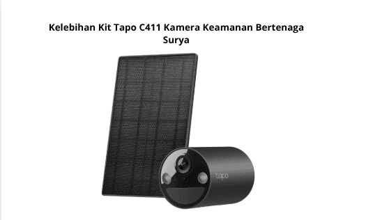 Kelebihan Kit Tapo C411 Kamera Keamanan Bertenaga Surya