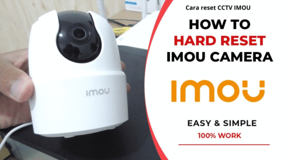 Cara Reset CCTV IMOU