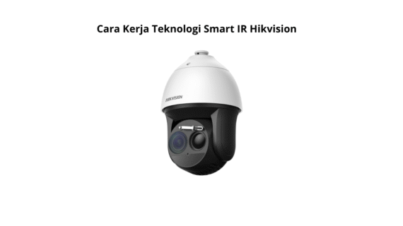 Cara Kerja Teknologi Smart IR Hikvision