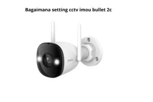 Bagaimana Setting Cctv Imou Bullet 2c