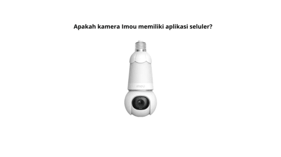 Apakah Kamera Imou Memiliki Aplikasi Seluler?